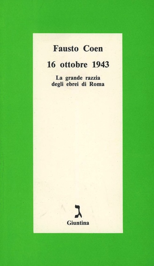 16 ottobre 1943. La grande razzia degli ebrei di Roma