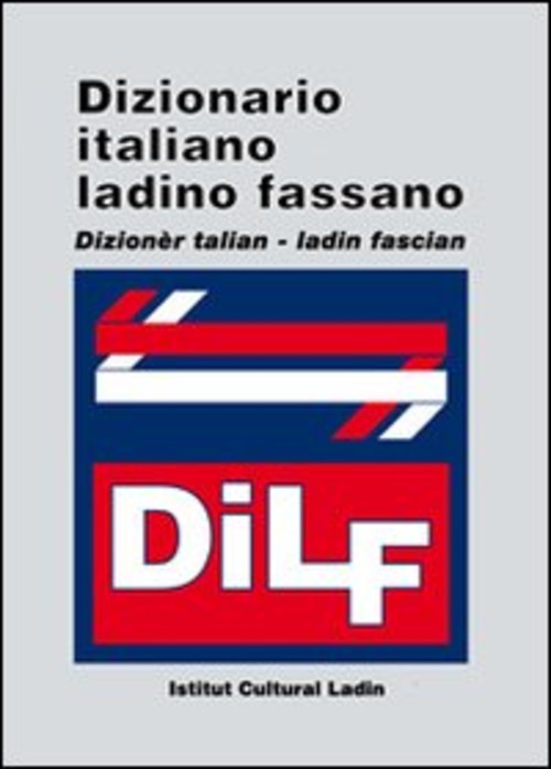 DILF. Dizionario italiano-ladino fassano. Dizionèr talian-ladin fascian