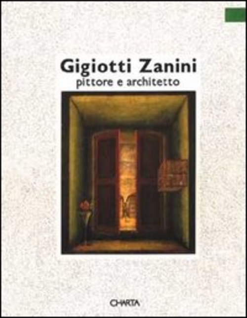 Gigiotti Zanini. Pittore e architetto. Catalogo della mostra (Trento, Palazzo delle Albere, 6 novembre 1992-28 febbraio 1993)