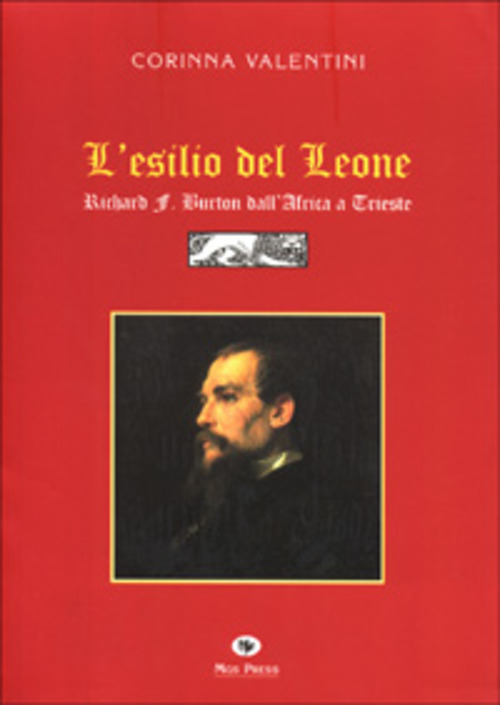 L'esilio del leone. Richard F. Burton dall'Africa a Trieste