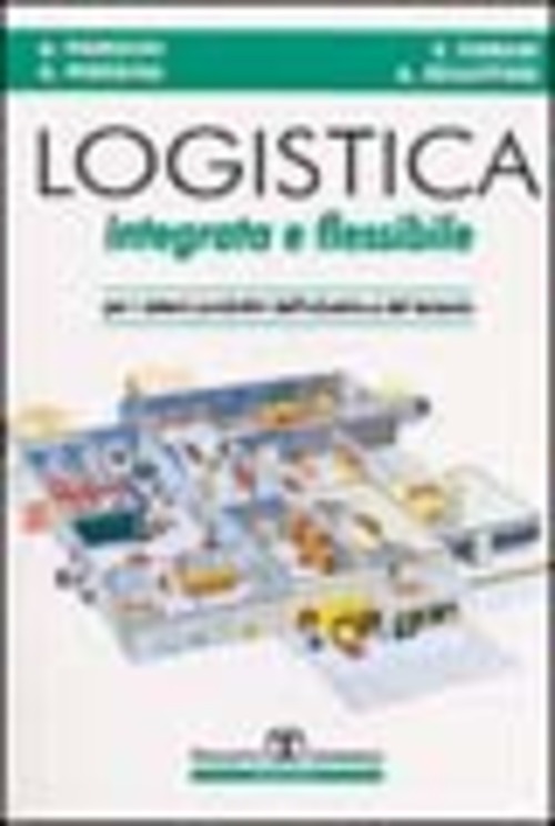 Logistica integrata e flessibile. Per i sistemi produttivi dell'industria e del terziario