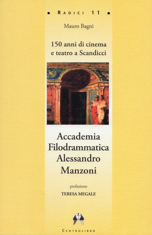 Accademia Filodrammatica Alessandro Manzoni. 150 anni di cinema e teatro a Scandicci