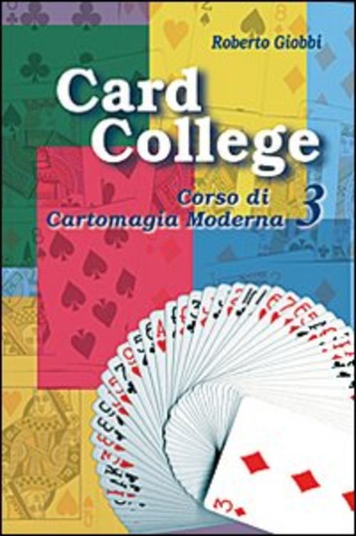 Card college. Corso di cartomagia moderna. Volume Vol. 3