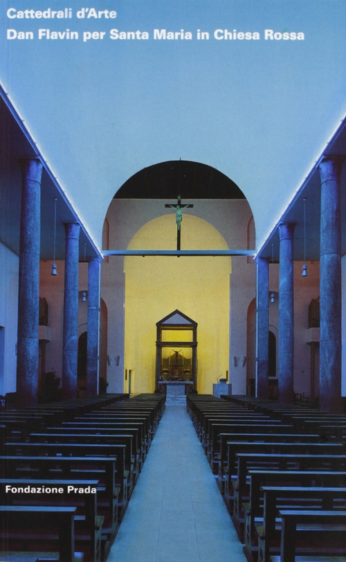 Cattedrali d'Arte. Dan Flavin per Santa Maria in Chiesa Rossa