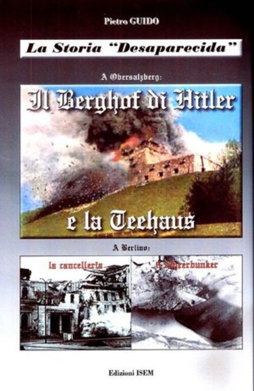 Il Berghof di Hitler e la teehaus. La storia «desaparecida»