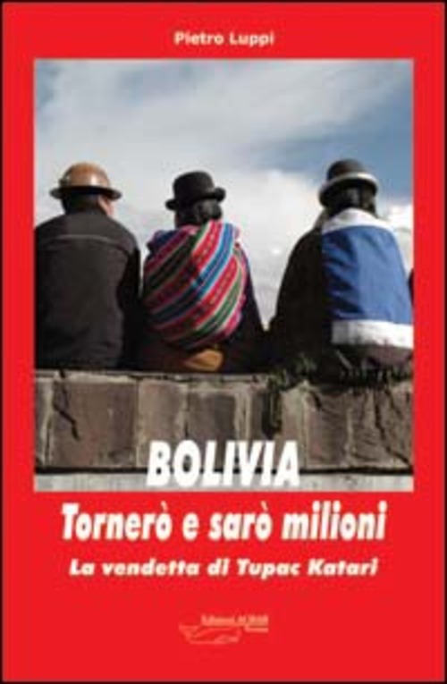 Bolivia, tornerò e sarò milioni. La vendetta di Tupac Katari