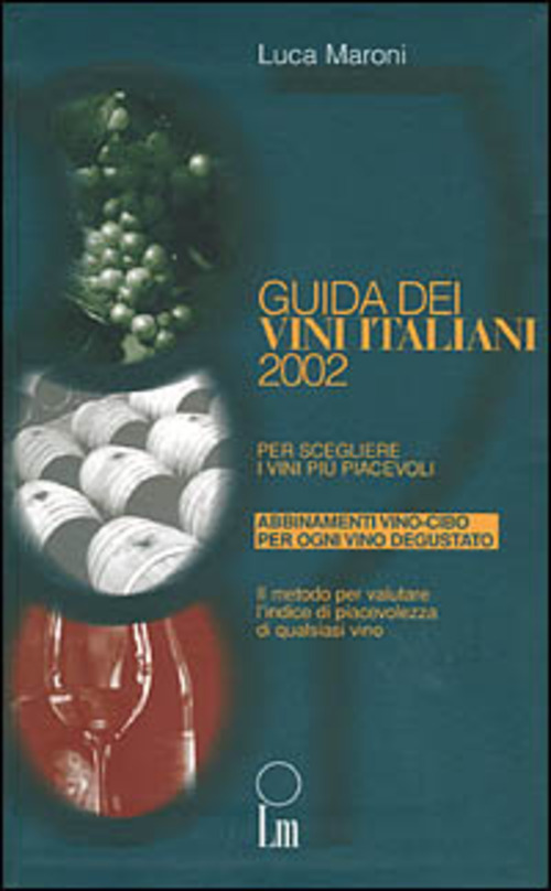 Guida dei vini italiani 2002. Per scegliere i vini più piacevoli