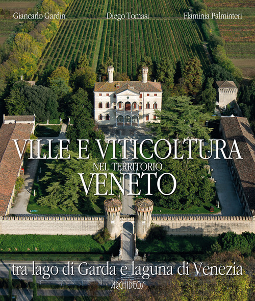 Ville e viticoltura nel territorio Veneto. Tra Lago di Garda e Laguna di Venezia