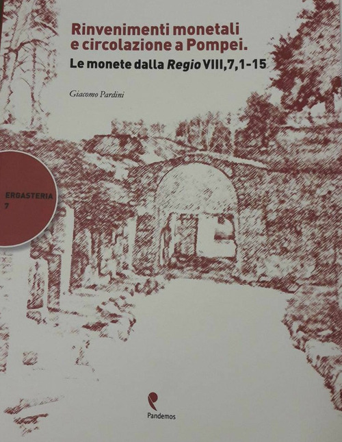Rinvenimenti monetali e circolazione a Pompei. Le monete della Regio VIII, 7,1-15
