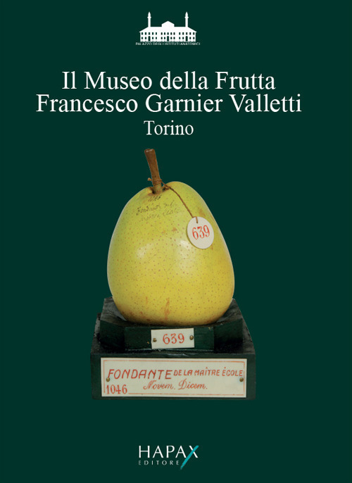Il Museo della frutta «Francesco Garnier Valletti». Torino