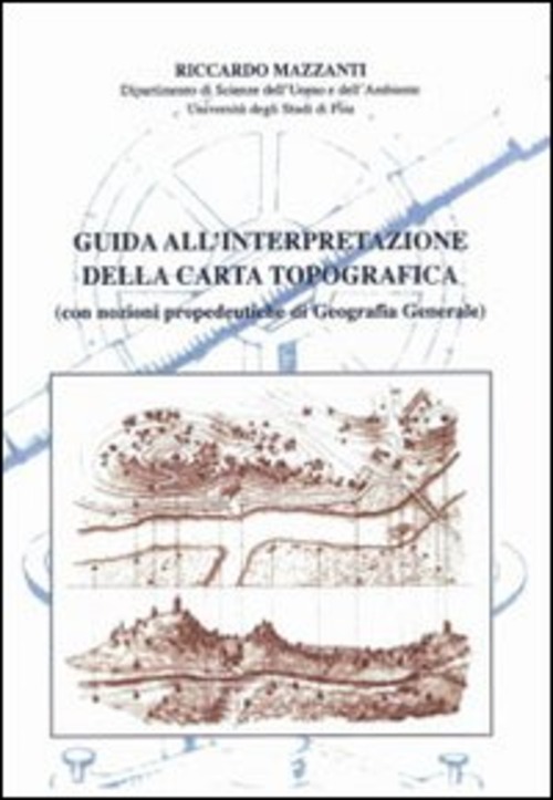 Guida all'interpretazione della carta topografica (con nozioni propedeutiche di geografia generale)