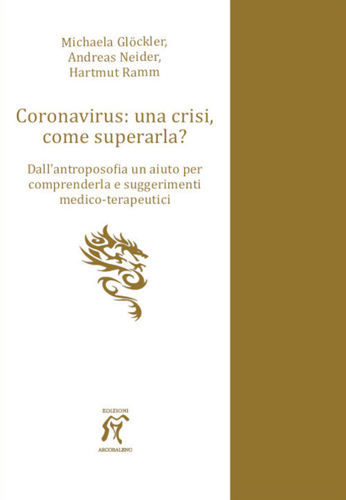 Coronavirus: una crisi, come superarla? Dall’antroposofia un aiuto per comprenderla e suggerimenti medico-terapeutici