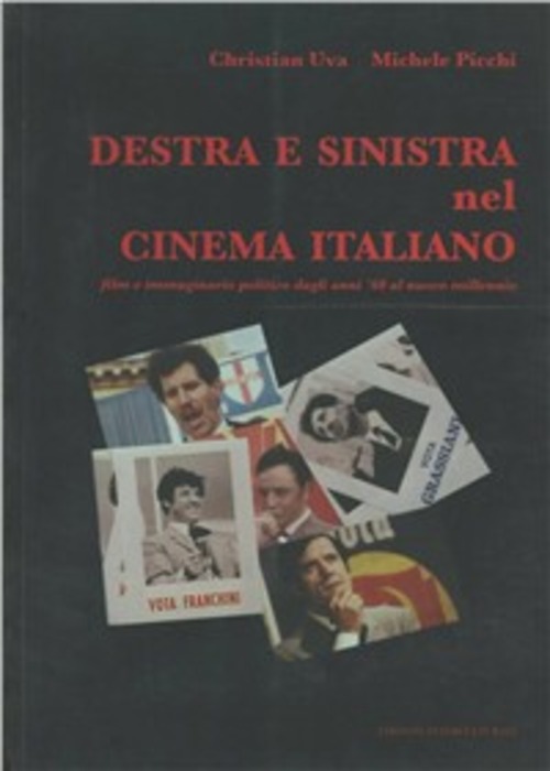 Destra e Sinistra nel cinema italiano. Film e immaginario politico dagli anni '60 al nuovo millennio
