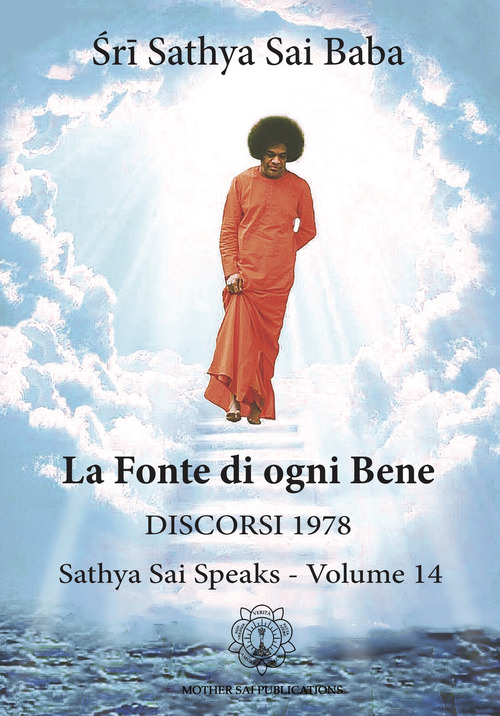 La fonte di ogni bene. Discorsi 1978. Sathya Sai speaks. Volume Vol. 14