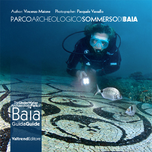 Parco archeologico sommerso di Baia. Guida ai fondali dei campi Flegrei-The UnderWater Archaeology Park of Baia. Guide to the depths of the Phlegraean Fields