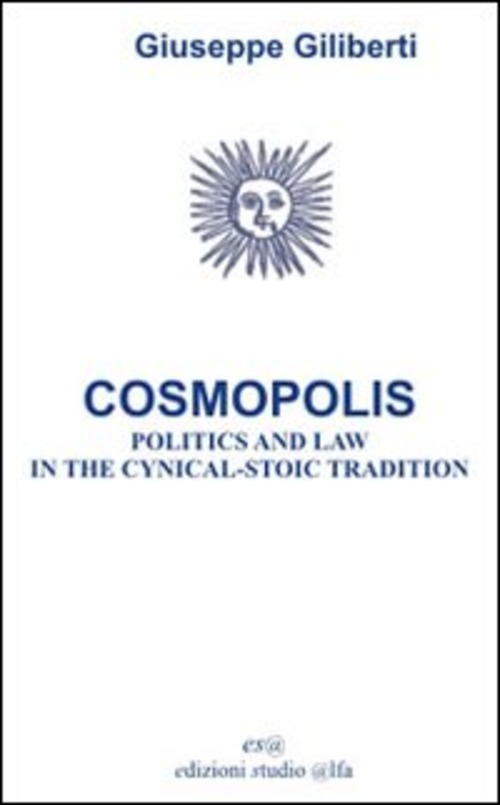 Cosmopolis. Politica e diritto nella tradizione cinico-stoica