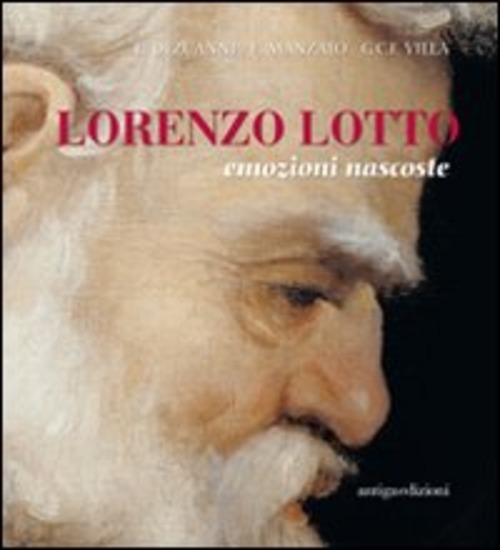 Lorenzo Lotto. Emozioni nascoste. Catalogo della mostra (Roma, 2 marzo-12 giugno 2011)