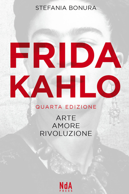 Frida Kahlo. Arte, amore, rivoluzione
