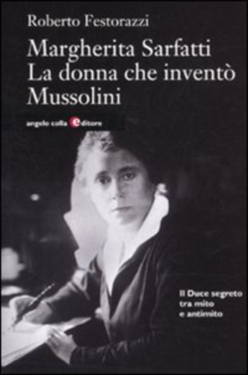 Margherita Sarfatti. La donna che inventò Mussolini