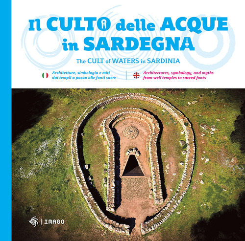 Il culto della acque in Sardegna-The cult of waters in Sardinia