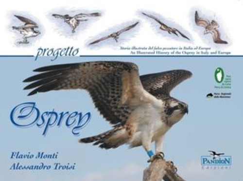 Progetto Osprey. Storia illustrata del falco pescatore in Italia ed Europa. Ediz. italiana e inglese