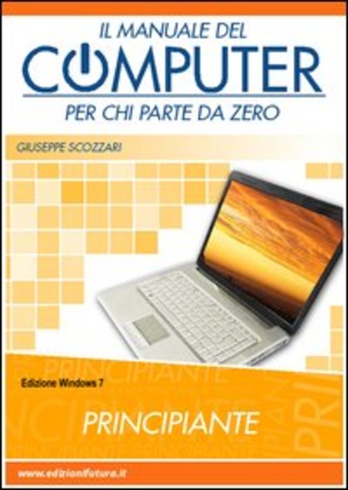 Il manuale del computer per chi parte da zero. Windows 7