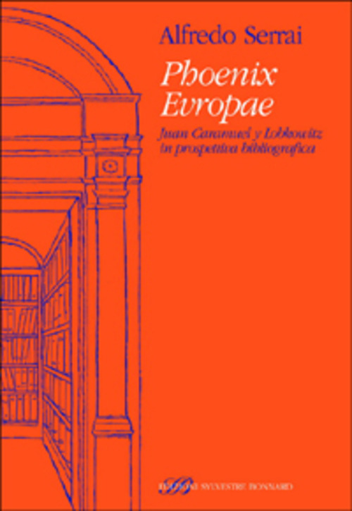 Phoenix Evropae Juan Caramuel y Lobkowitz in prospettiva bibliografica