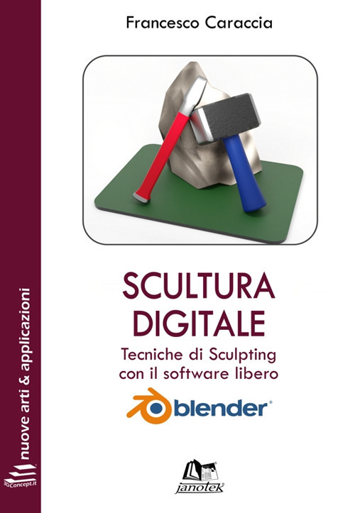 Scultura digitale. Tecniche di sculpting con il software libero Blender