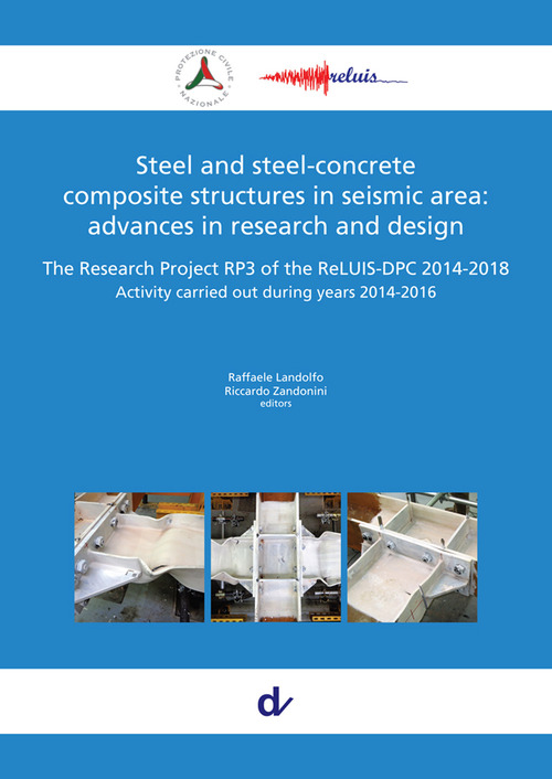 Steel and steel-concrete composite structures in seismic area: advances in research and design. The Research Project RP3 of the ReLUIS-DPC 2014-2018. Activity carried out during years 2014-2016
