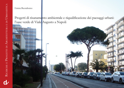 Progetti di risanamento ambientale e riqualificazione dei paesaggi urbani: l'asse verde di Viale Augusto a Napoli