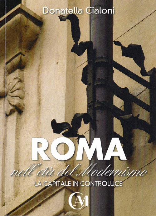 Roma nell'età del modernismo. La capitale in controluce
