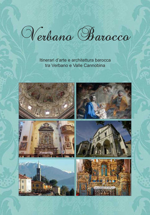 Verbano Barocco. Itinerari d'arte e architettura barocca tra Verbano e Valle Cannobina