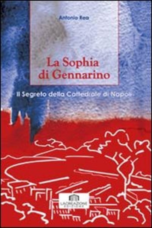 La Sophia di Gennarino. Il segreto della Cattedrale di Napoli