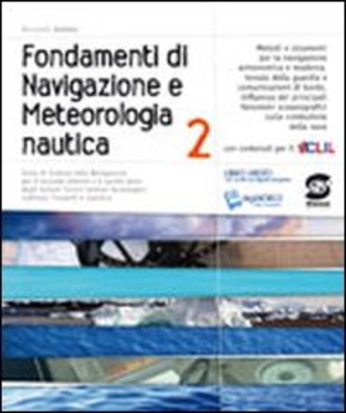 Fondamenti di navigazione e meteorologia nautica. Per gli Ist. tecnici. Volume Vol. 2