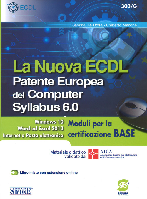 La nuova ECDL. Patente Europea del Computer. Syllabus 6.0. Moduli per la certificazione base