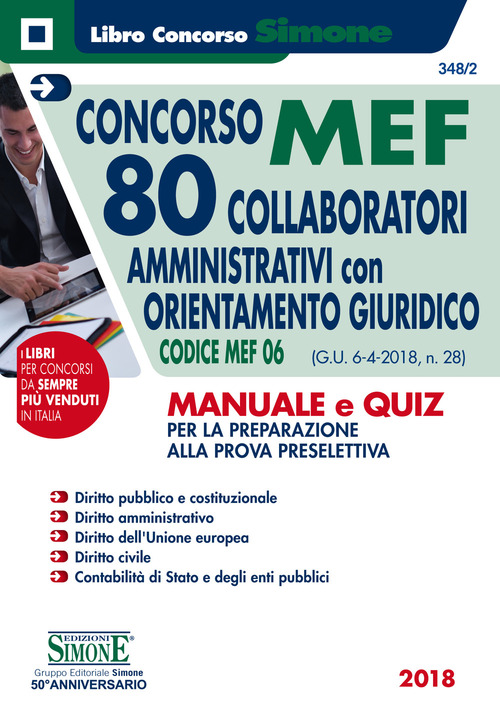 Concorso MEF. 80 Collaboratori amministrativi con orientamento giuridico. Codice MEF 06 (G.U. 6-4-2018, n. 28). Manuale e quiz per la preparazione alla prova preselettiva