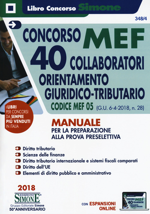 Concorso MEF 40 collaboratori orientamento giuridico-tributario. Codice concorso 05 (G.U. 6-4-2018, n. 28). Manuale per la preparazione alla prova preselettiva