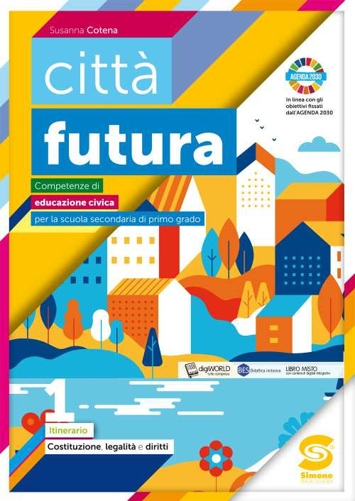 Città futura. Competenze di educazione civica. Itinerario. Per la Scuola media. Volume Vol. 1