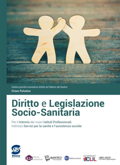 Diritto e legislazione socio-sanitaria. Per il triennio degli Ist. professionali servizi per la sanità e l'assistenza sociale