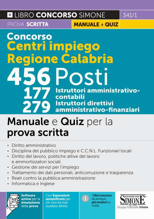 Concorso regione Calabria. Centri per l'impiego 456 posti 177 istruttori amministrativo-contabili 279 istruttori direttivi-amministrativo-finanziari. Manuale e quiz per la prova scritta