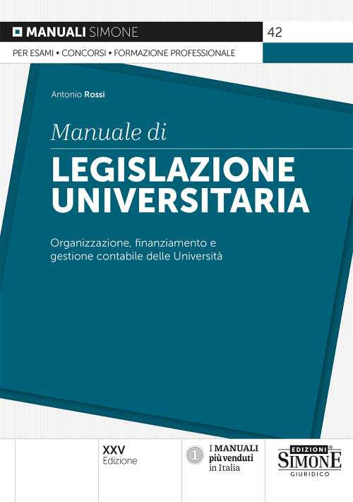Manuale di legislazione universitaria. Organizzazione e gestione finanziaria e contabile delle Università