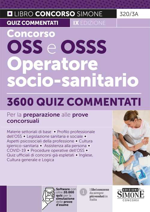 Concorso OSS e OSSS Operatore Socio-Sanitario. 3600 Quiz commentati per la preparazione alle prove concorsuali