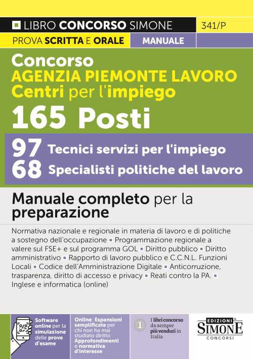 Concorso Agenzia Piemonte Lavoro Centri per l'impiego. 165 specialisti e tecnici 97 tecnici servizi per l'impiego 68 specialisti politiche del lavoro. Manuale completo per la preparazione
