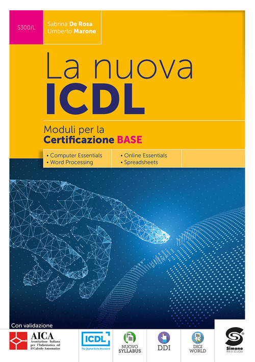 La nuova ICDL certificazione base. Per le Scuole superiori