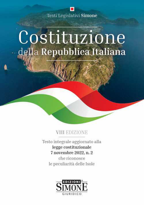 Costituzione della Repubblica Italiana. Testo integrale aggiornato alla legge costituzionale 7 novembre 2022, n. 2 che riconosce la peculiarità delle isole