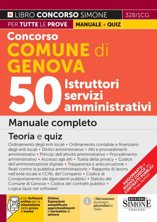 Concorso Comune di Genova. 50 Istruttori servizi amministrativi. Manuale completo. Teoria e quiz