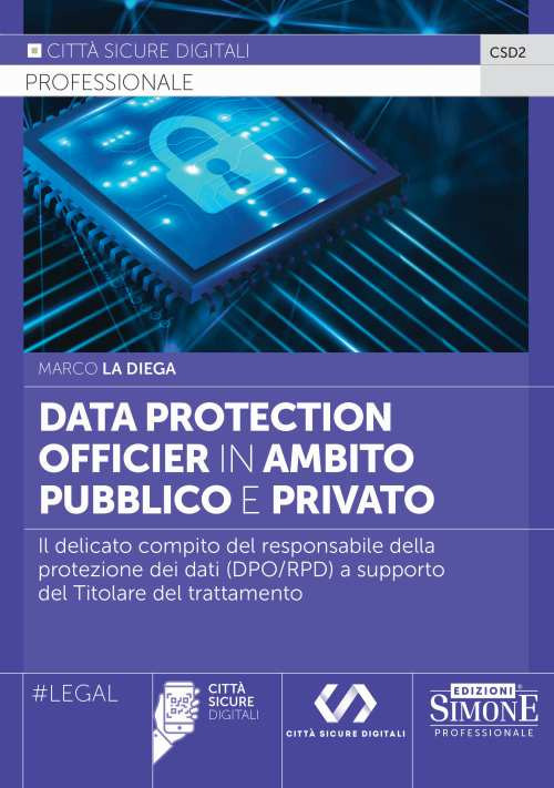 Data Protection Officier in ambito pubblico e privato. Il delicato compito del responsabile della protezione dei dati (DPO/RPD) a supporto del Titolare del trattamento