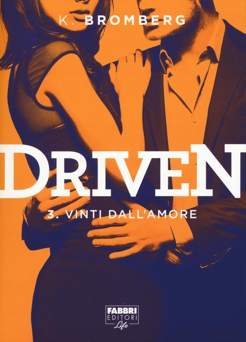 Vinti dall'amore. Driven. Volume 3
