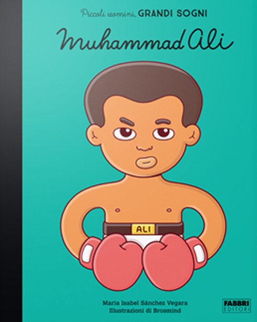 Muhammad Ali. Piccoli uomini, grandi sogni