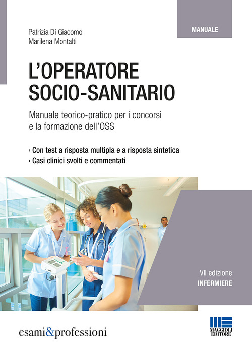 L'operatore socio-sanitario. Manuale teorico pratico per i concorsi e la formazione professionale dell'OSS